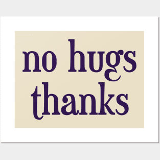 no hugs thanks Posters and Art